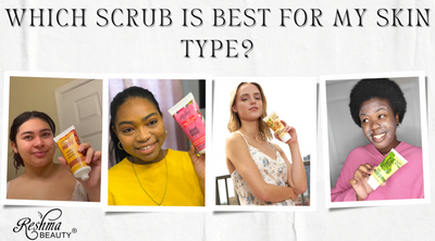 Which Scrub Is Best for My Skin Type ?