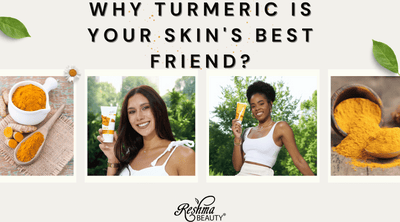 Why Turmeric is Your Skin's Best Friend?