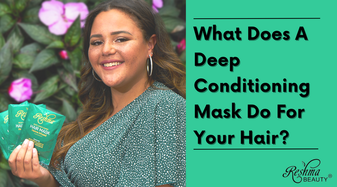 What Does a Deep Conditioning Mask Do for Your Hair ?