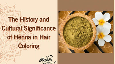 The History and Cultural Significance of Henna in Hair Coloring
