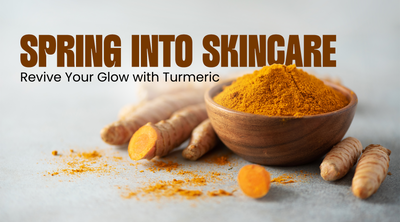 Spring into Skincare Revive Your Glow with Turmeric