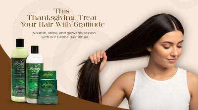 Thankful for Self Care: Henna Hair Rituals