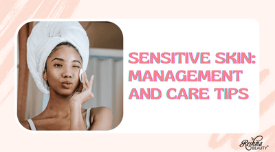 Sensitive Skin: Management and Care Tips