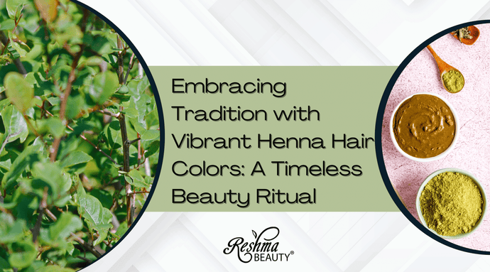 Embracing Tradition with Vibrant Henna Hair Colors: A Timeless Beauty Ritual