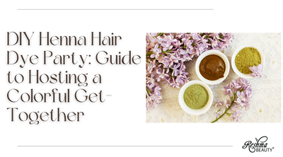 DIY Henna Hair Dye Party: Guide to Hosting a Colorful Get-Together