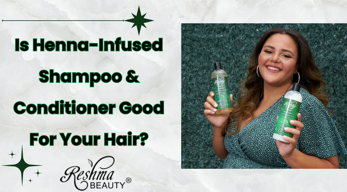 Is Henna-Infused Shampoo & Conditioner Good For Your Hair?