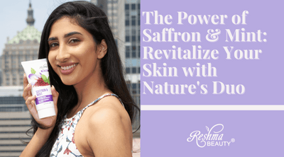 The Power of Saffron & Mint: Revitalize Your Skin with Nature's Duo