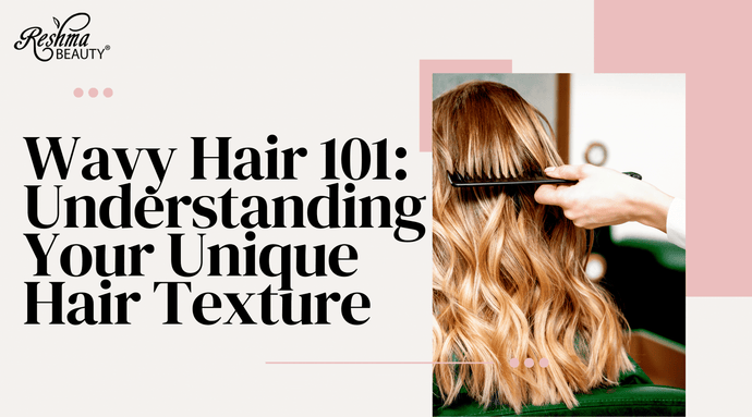 Wavy Hair 101: Understanding Your Unique Hair Texture