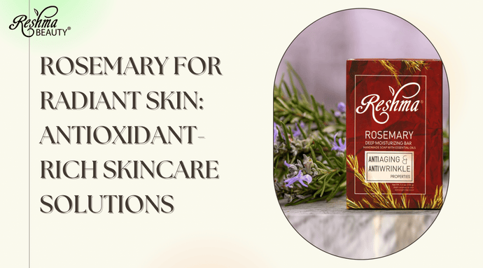 Rosemary for Radiant Skin: Antioxidant-Rich Skincare Solutions