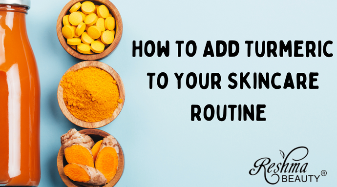 Why Use Turmeric In Your Skincare Routine?