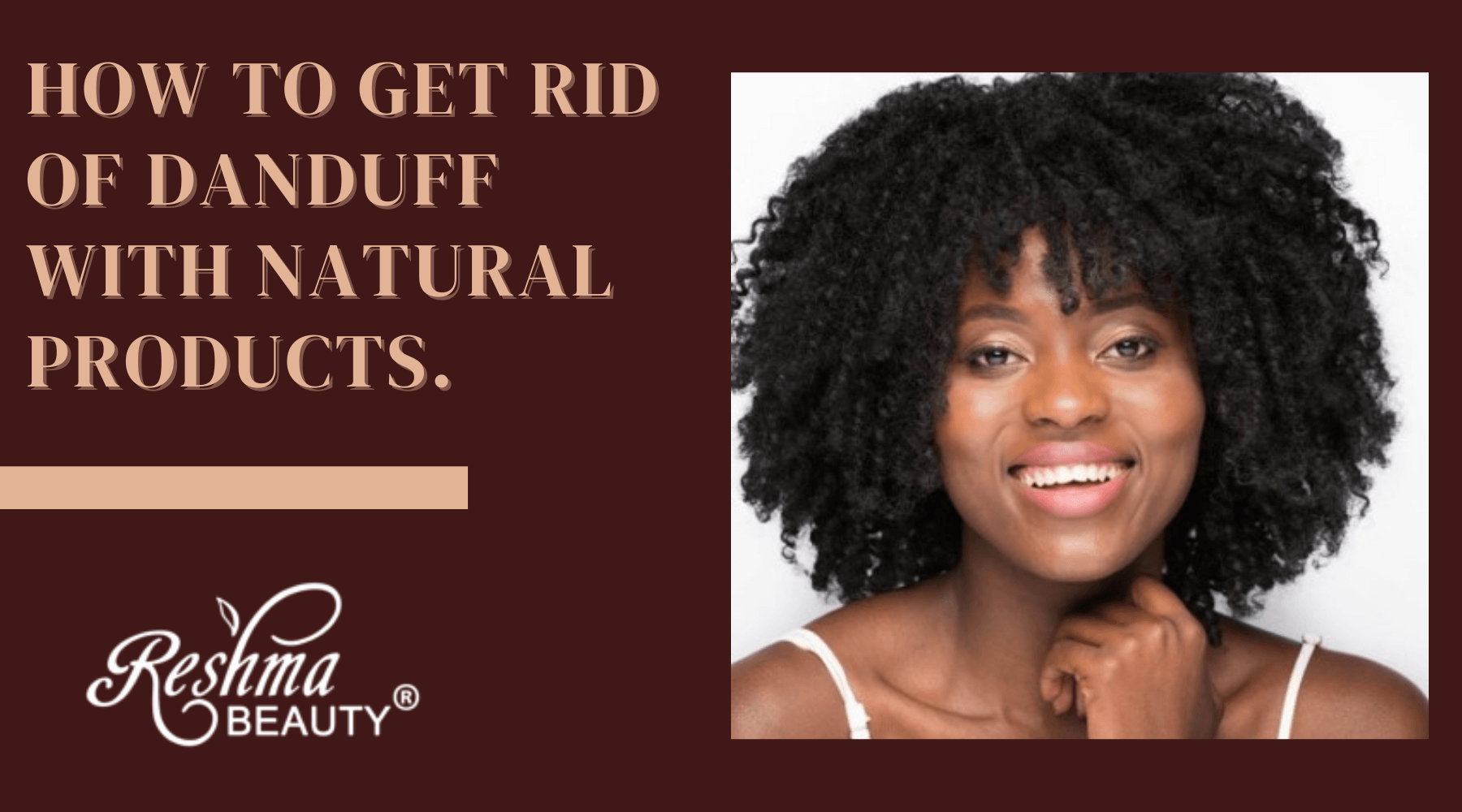 How to Get Rid of Dandruff with Natural Products Reshma Beauty®