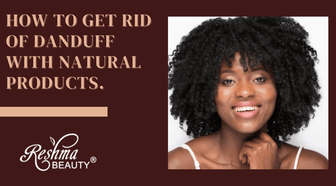 How to Get Rid of Dandruff with Natural Products
