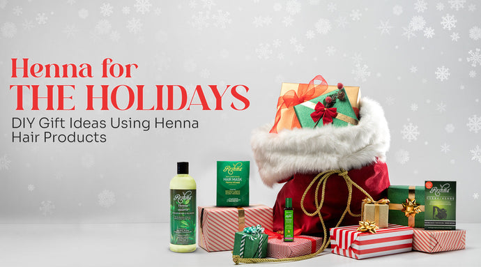 Henna for the Holidays: DIY Gift Ideas Using Henna Hair Products