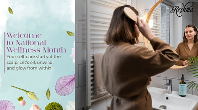 Glow From Within: Celebrate National Wellness Month with Holistic Hair & Scalp Care