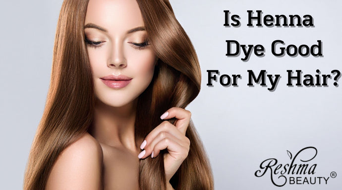 Is Henna Dye Good For Your Hair?