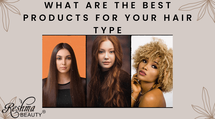 What are the best products for your hair type?