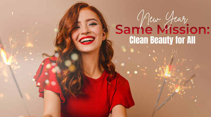 New Year, Same Mission: Clean Beauty for All